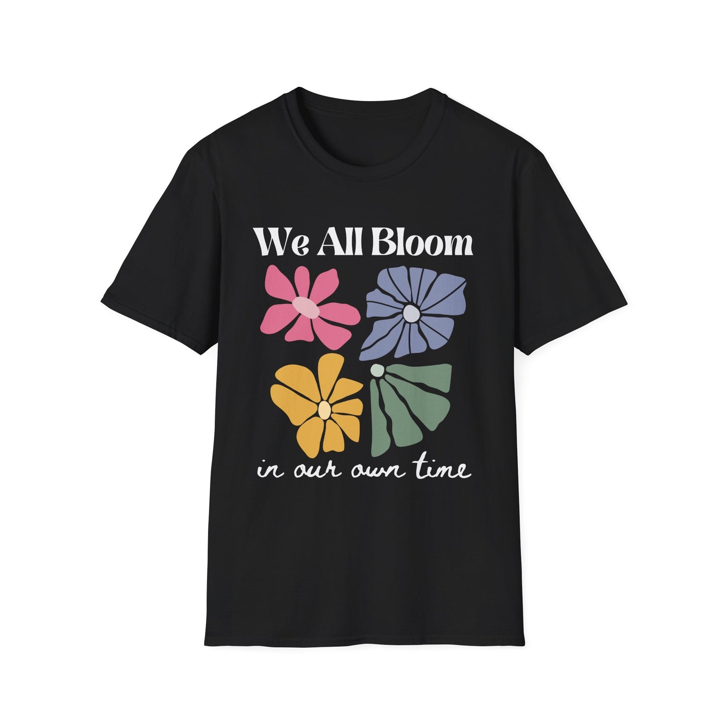 We All Bloom In Our Own Time (Abstract Flowers) T-shirt