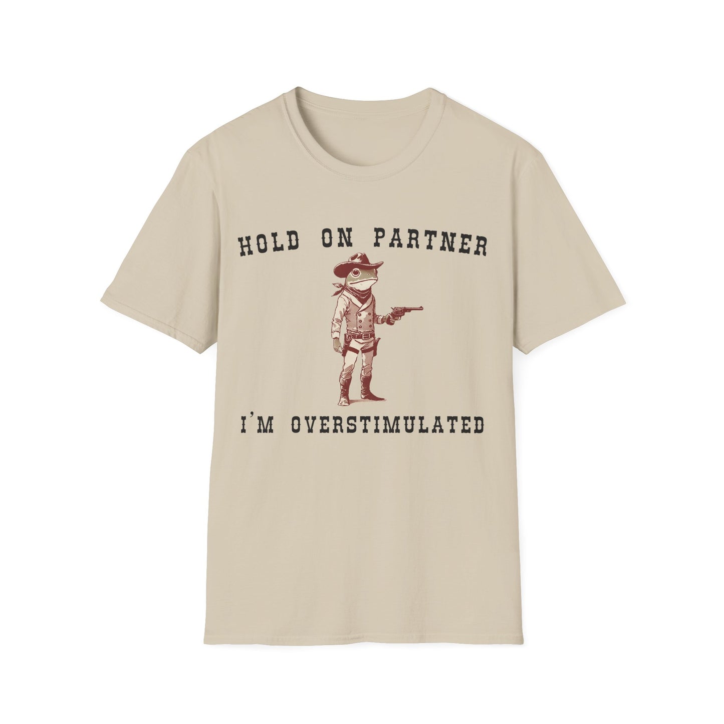 Hold On Partner I'm Overstimulated T-shirt