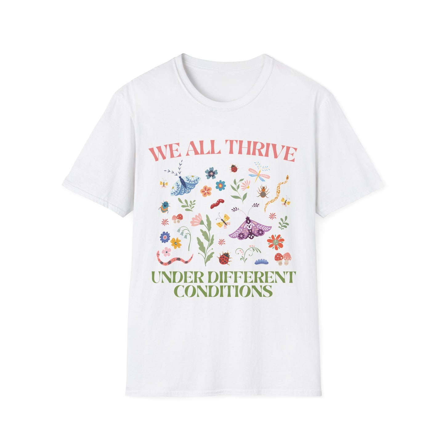 We All Thrive Under Different Conditions T-shirt