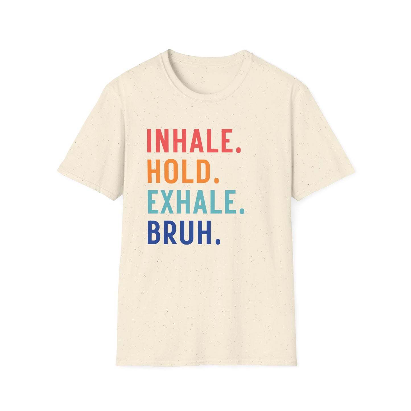 Inhale. Hold. Exhale. Bruh (Retro Colors) T-shirt