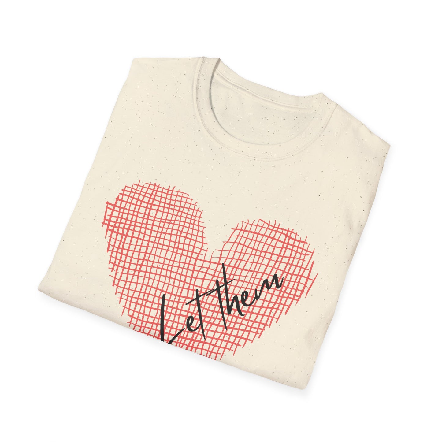 Let Them (Heart) T-shirt