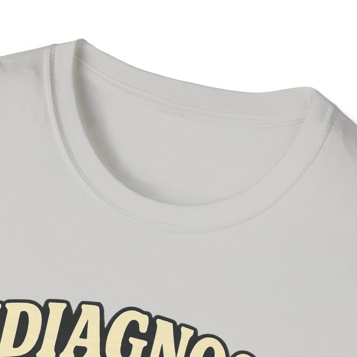 Undiagnosed But Something Ain't Right T-shirt
