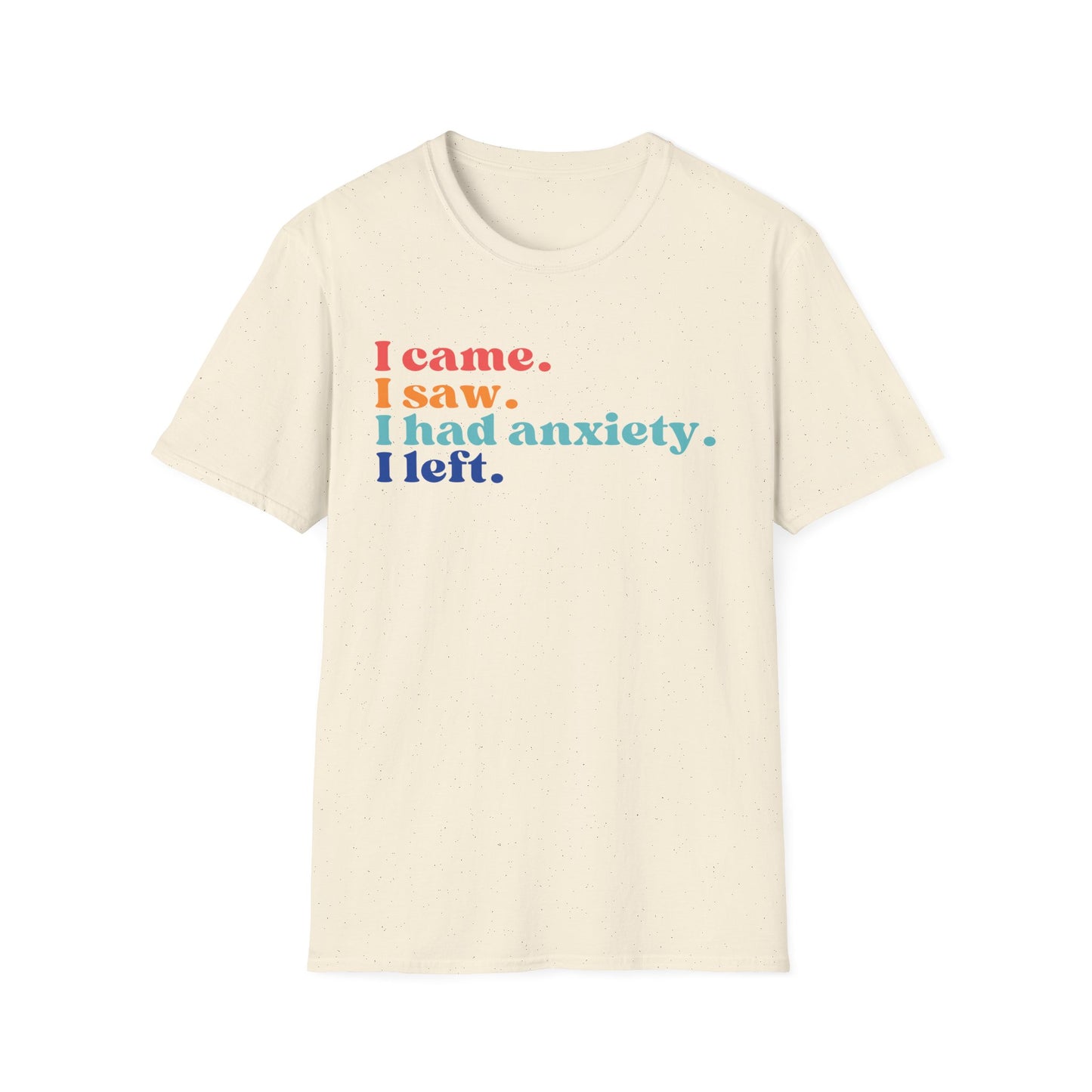 I Came. I Saw. I Had Anxiety. I Left. (Retro Colors) T-shirt