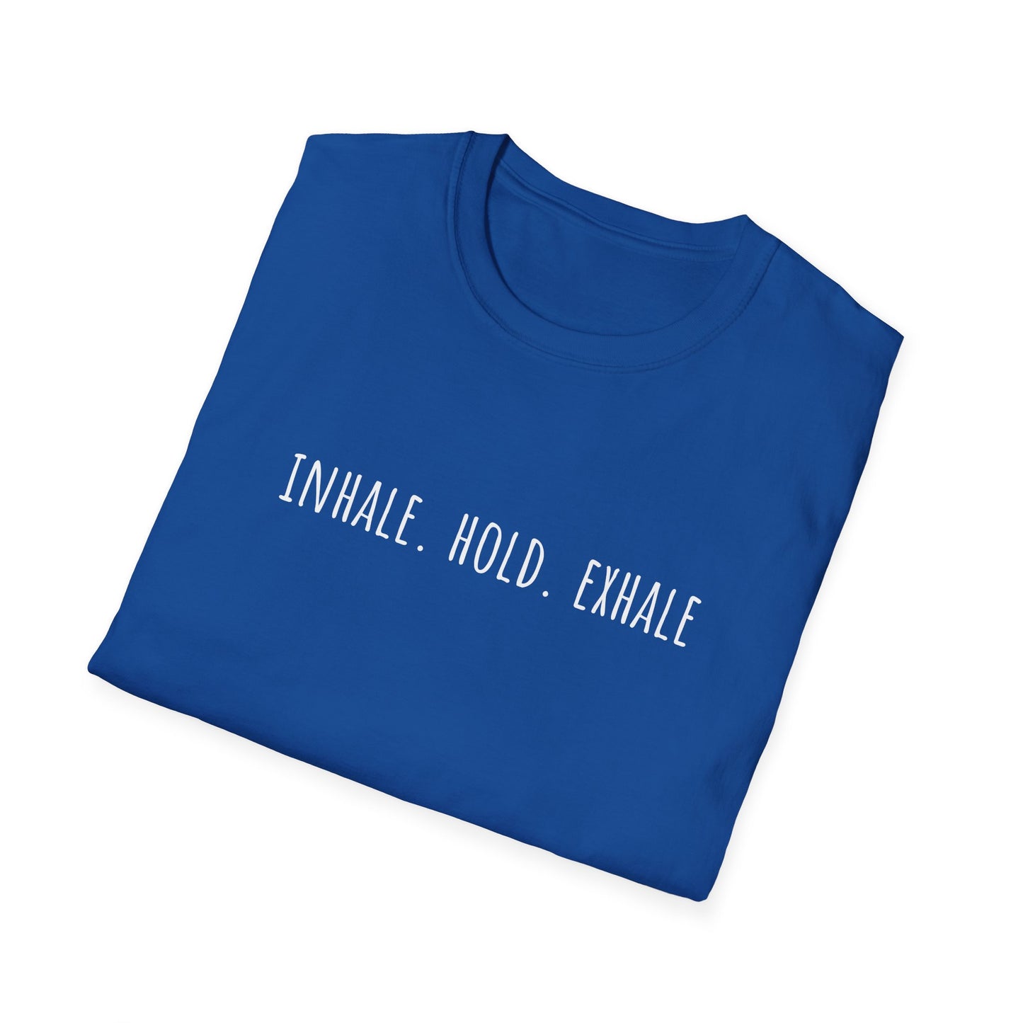 Inhale. Hold. Exhale (Text) T-shirt