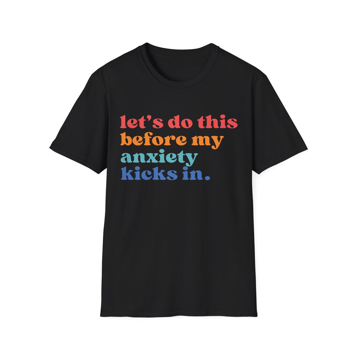 Let's Do This Before My Anxiety Kicks In (Retro Colors) T-shirt