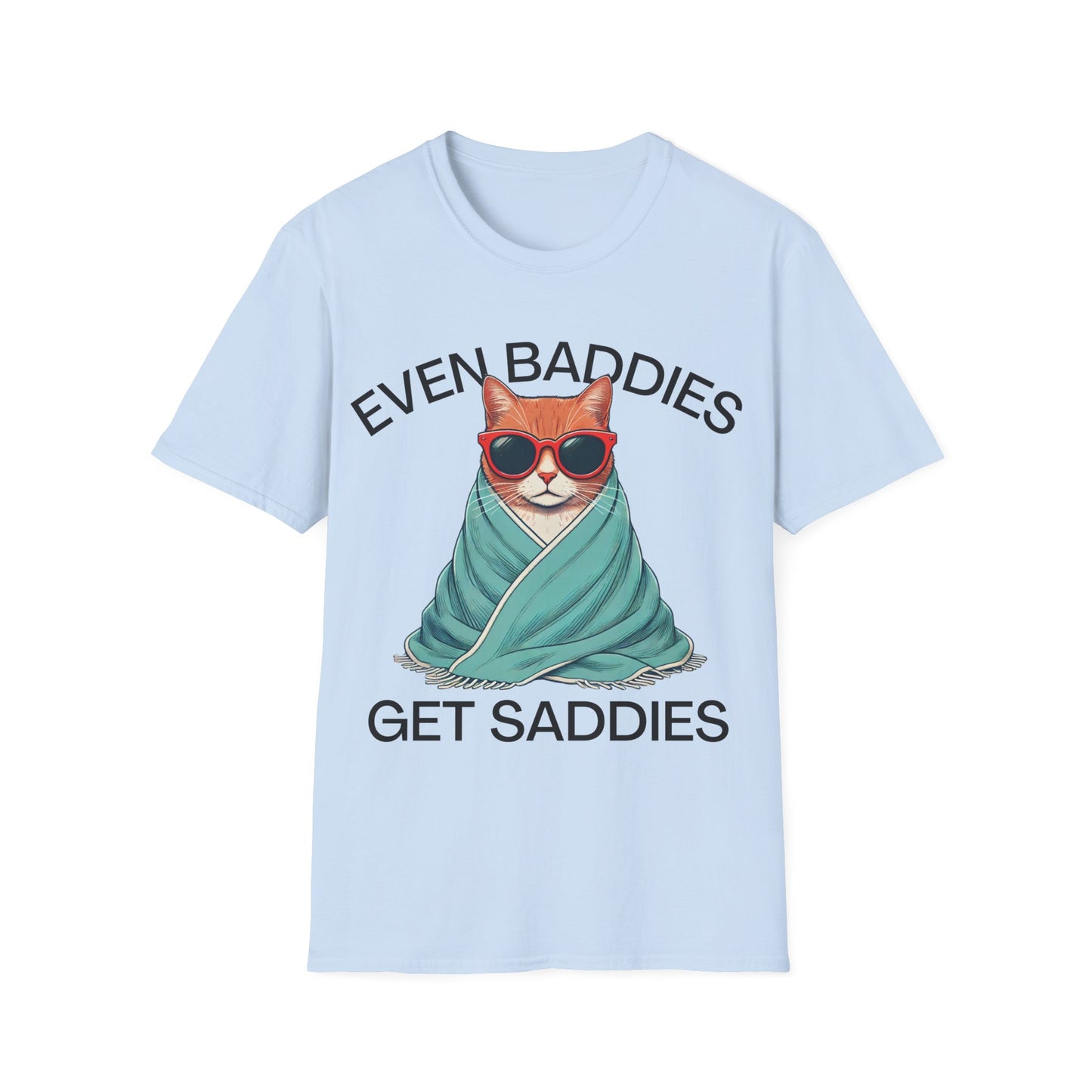 Even Baddies Get Saddies (Cat) T-shirt