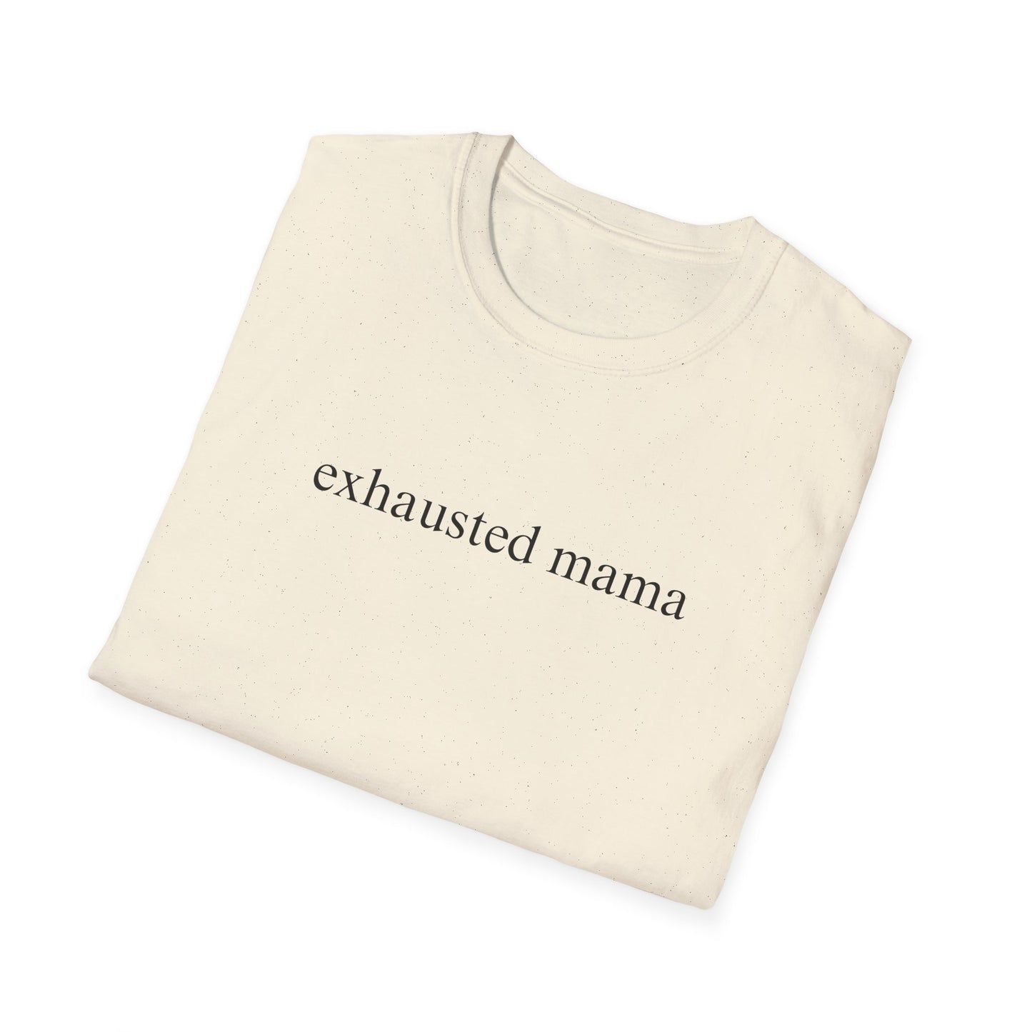 Exhausted Mama (Text Only) T-shirt