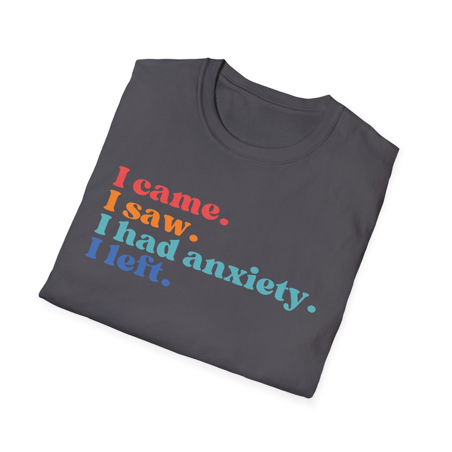I Came. I Saw. I Had Anxiety. I Left. (Retro Colors) T-shirt