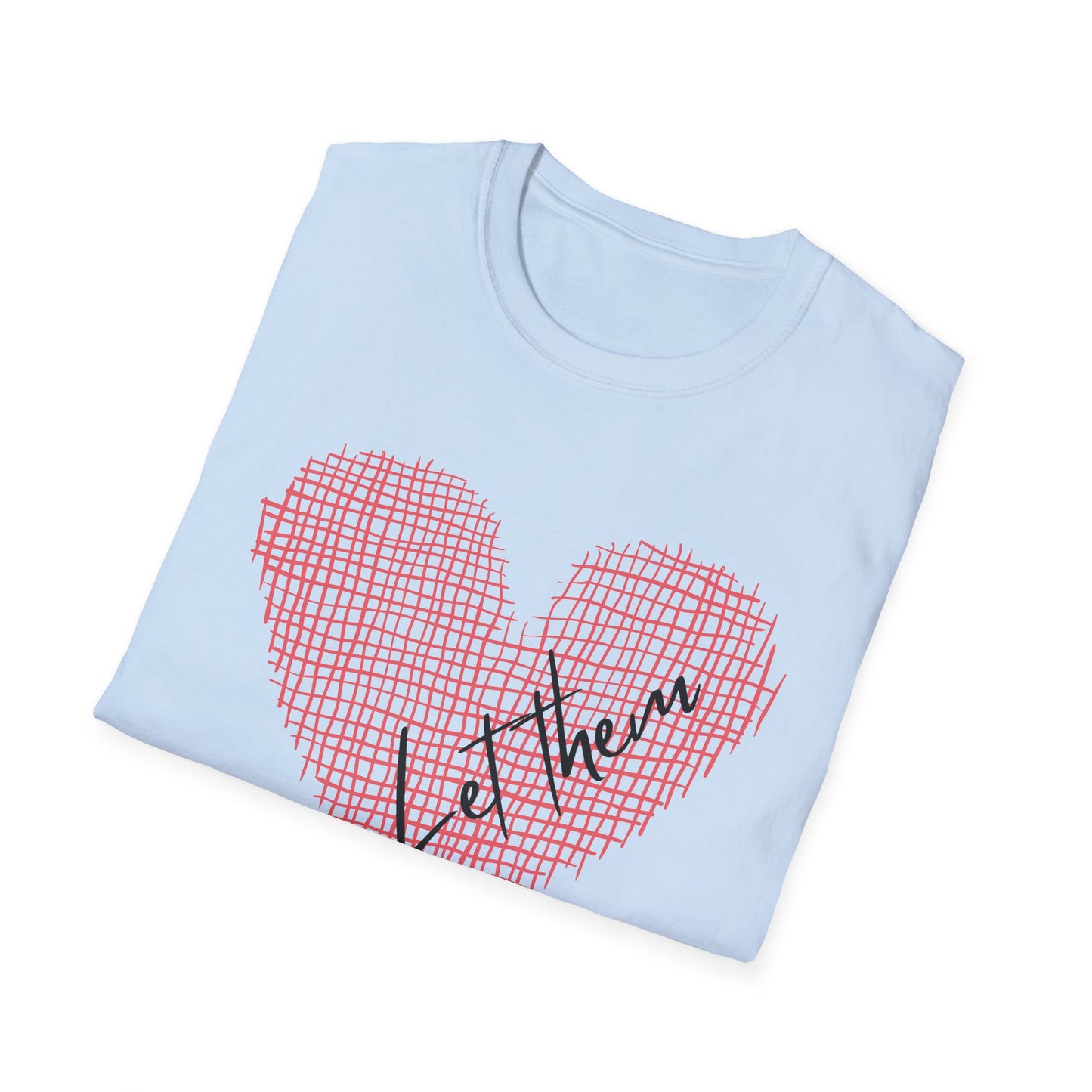 Let Them (Heart) T-shirt