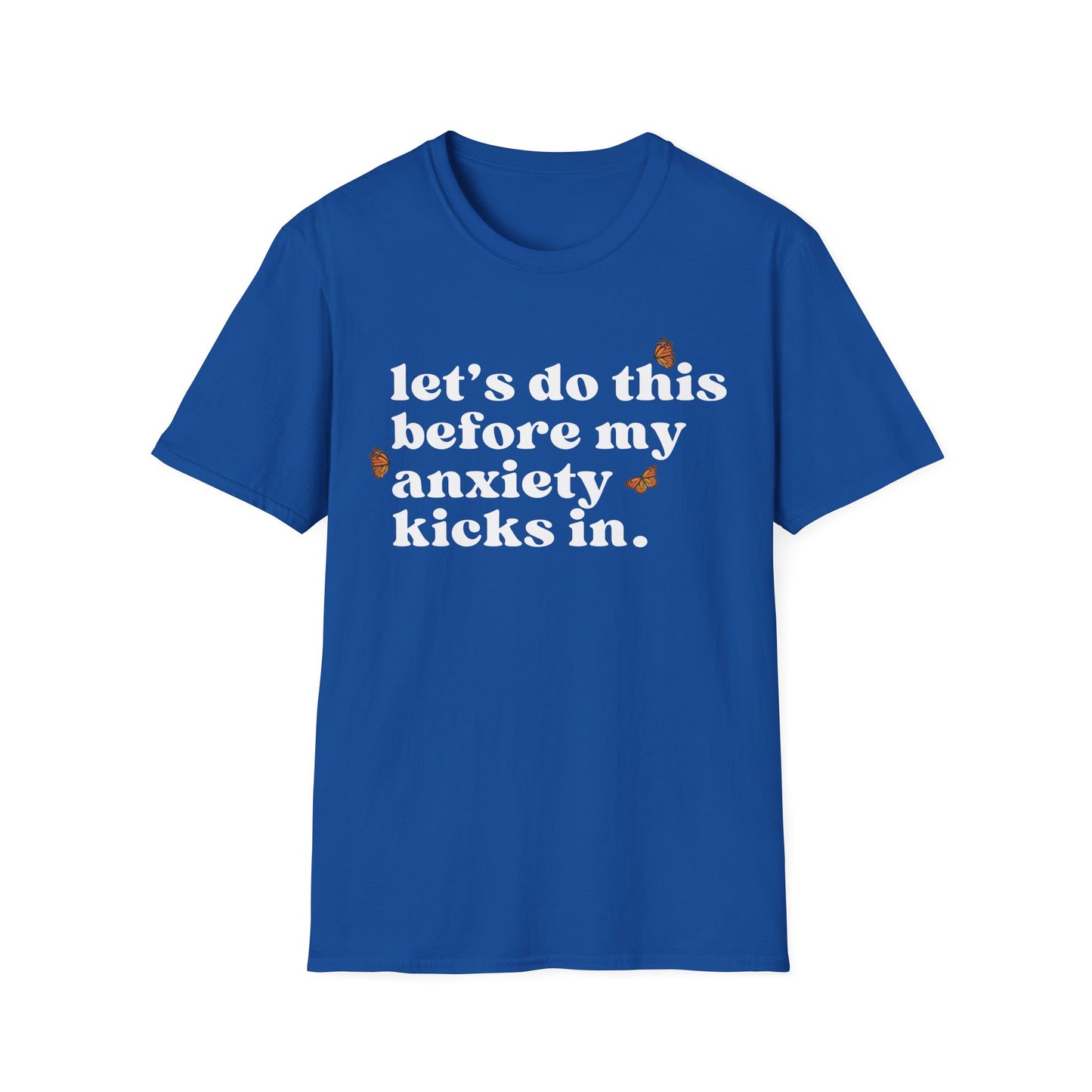 Let's Do This Before My Anxiety Kicks In (Butterflies) T-shirt