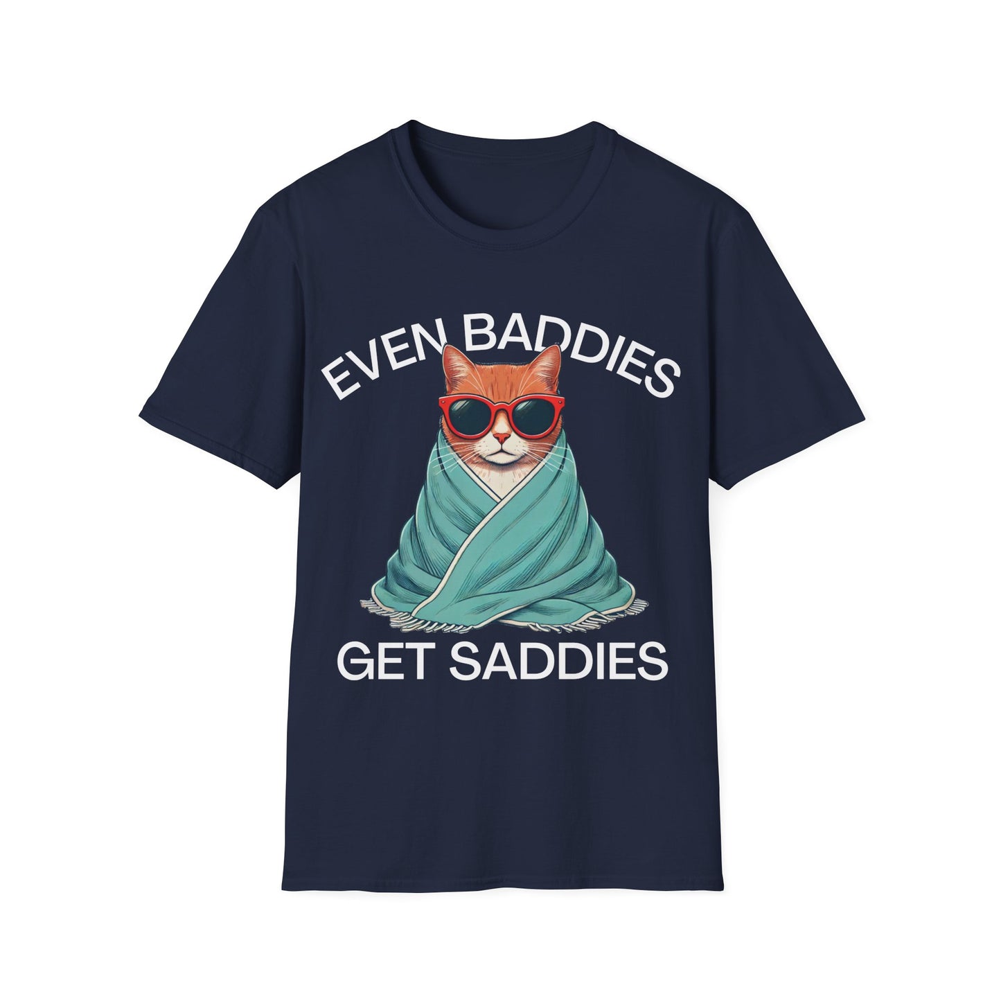 Even Baddies Get Saddies (Cat) T-shirt