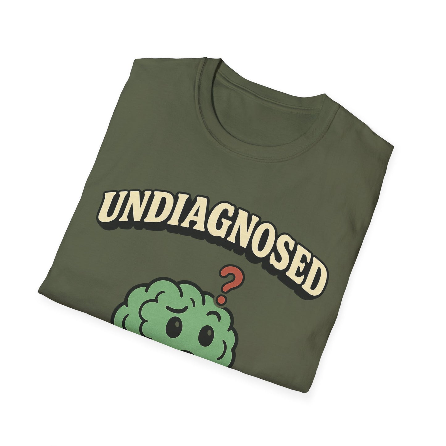 Undiagnosed But Something Ain't Right T-shirt