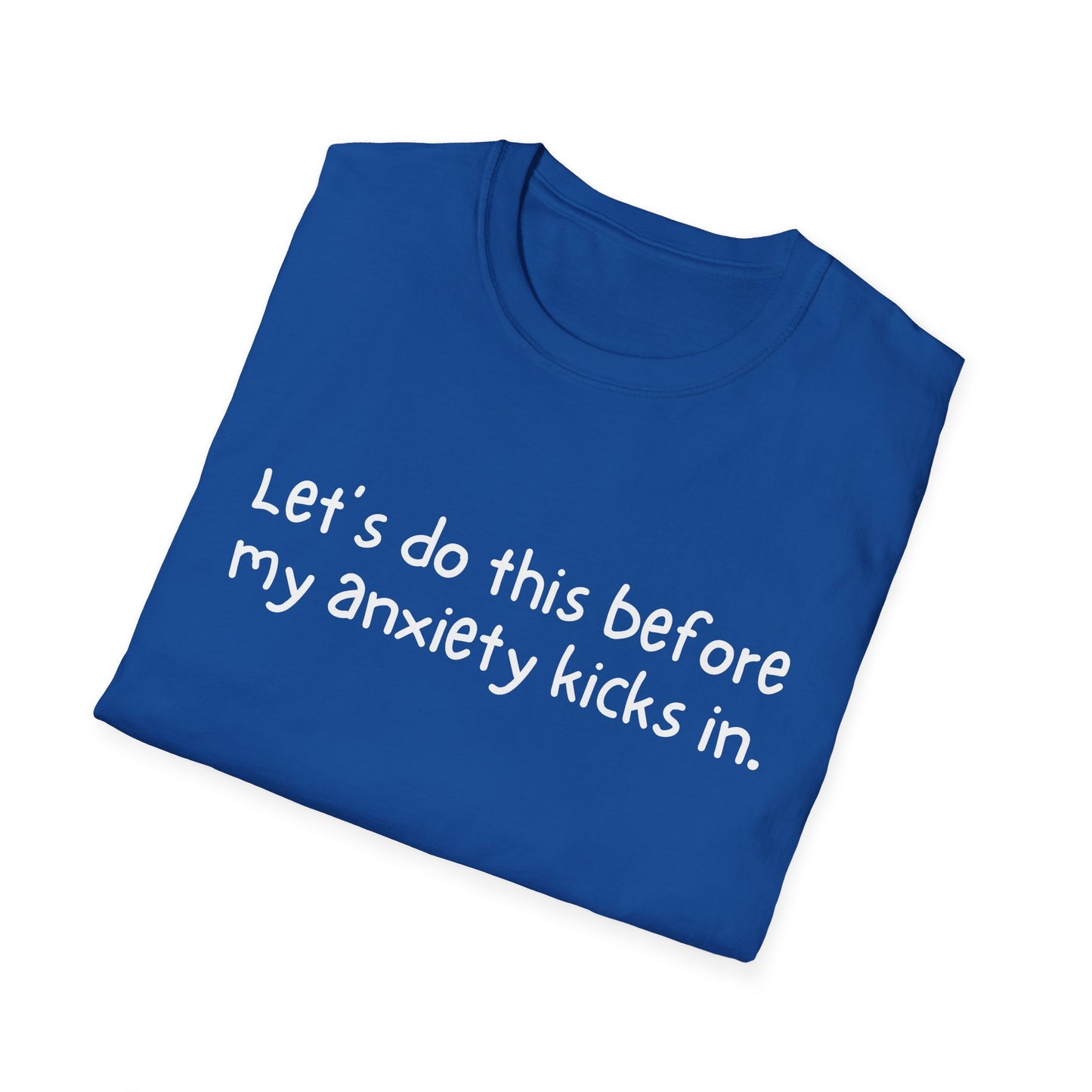 Let's Do This Before My Anxiety Kicks In T-shirt