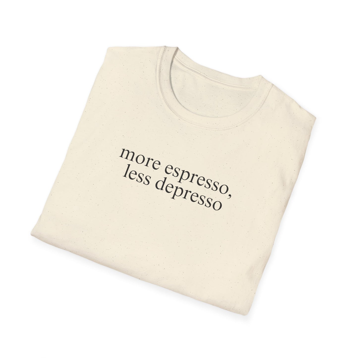 More Espresso, Less Depresso (Text Only) T-shirt