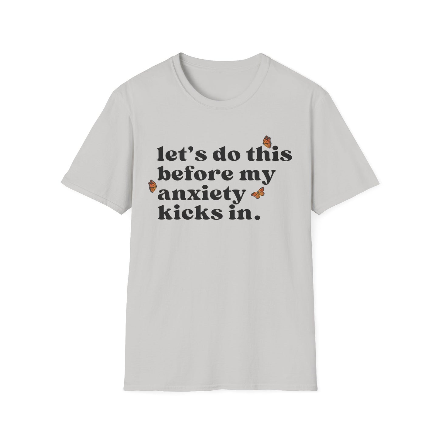 Let's Do This Before My Anxiety Kicks In (Butterflies) T-shirt