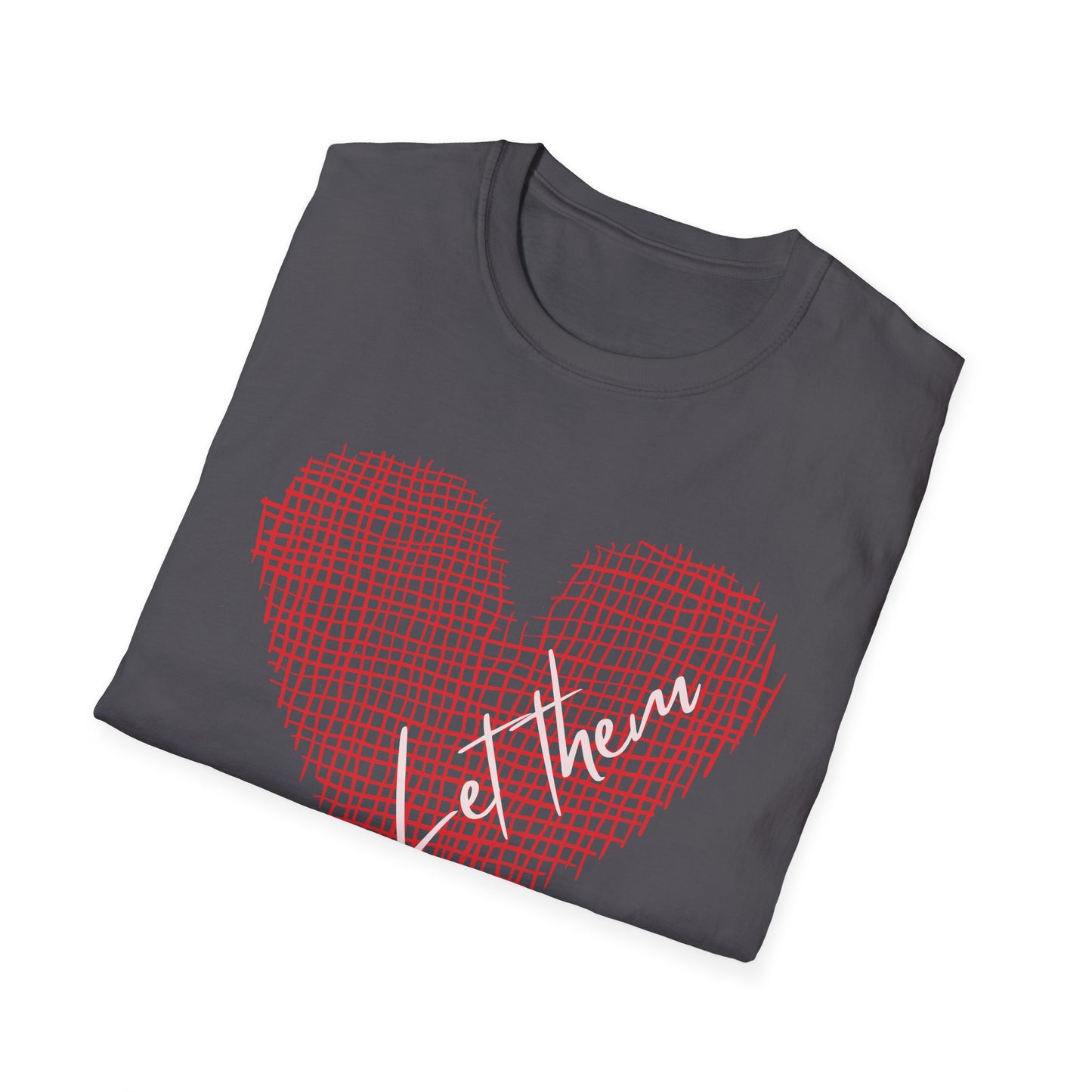 Let Them (Heart) T-shirt