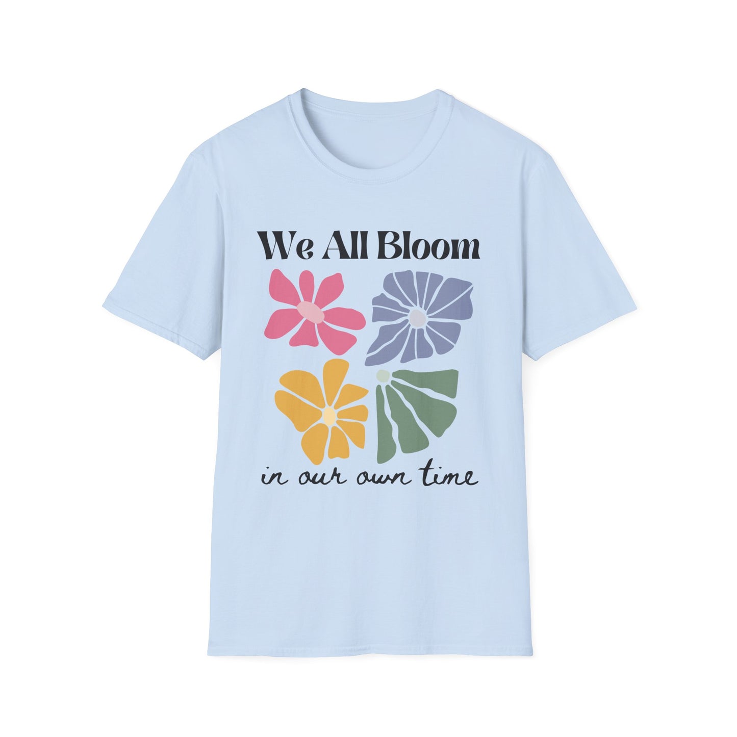 We All Bloom In Our Own Time (Abstract Flowers) T-shirt