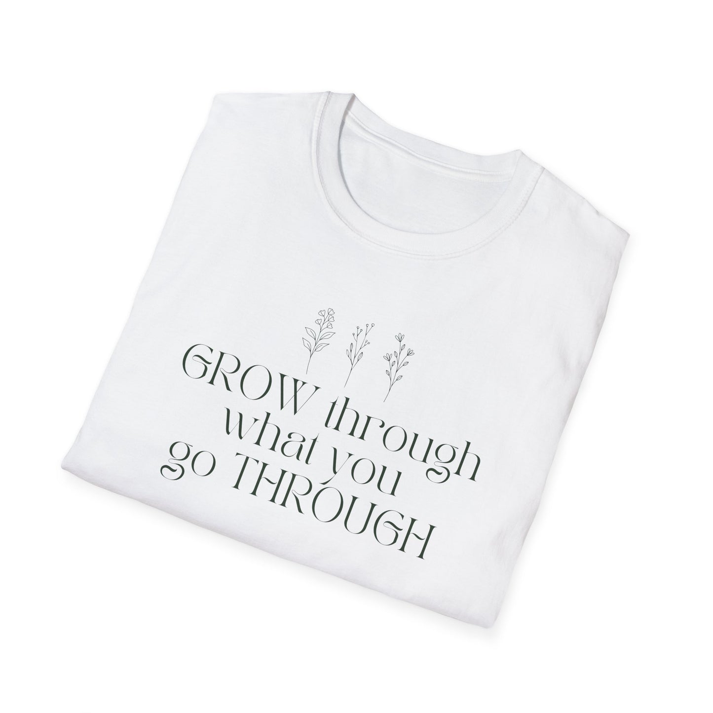 Grow Through What You Go Through T-shirt