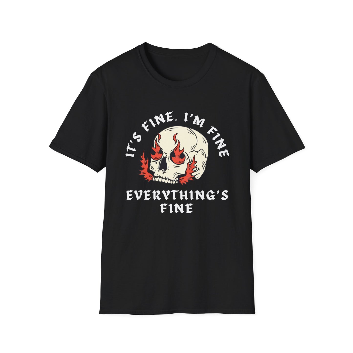 It's Fine. I'm Fine. Everything's Fine (Skull) T-shirt