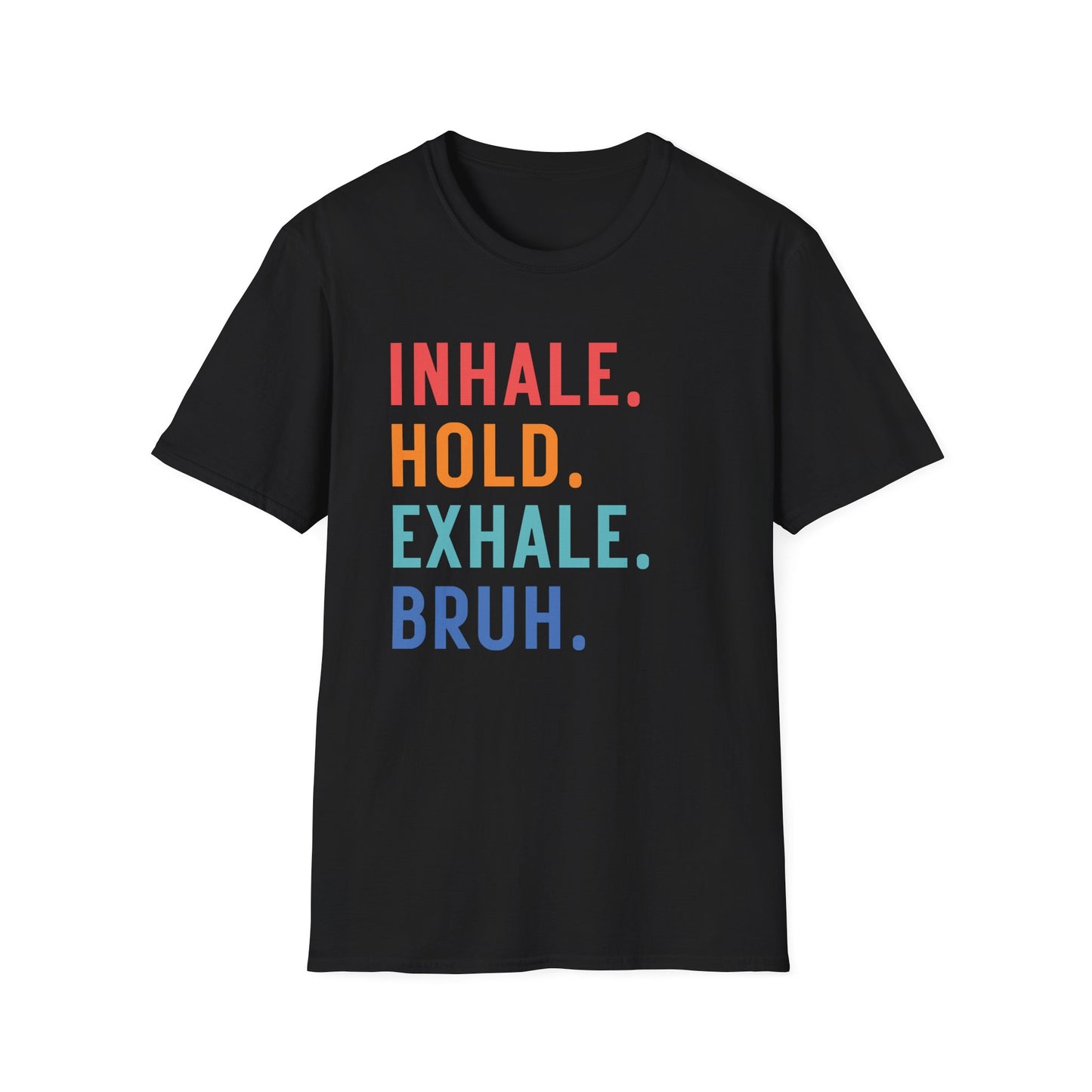 Inhale. Hold. Exhale. Bruh (Retro Colors) T-shirt