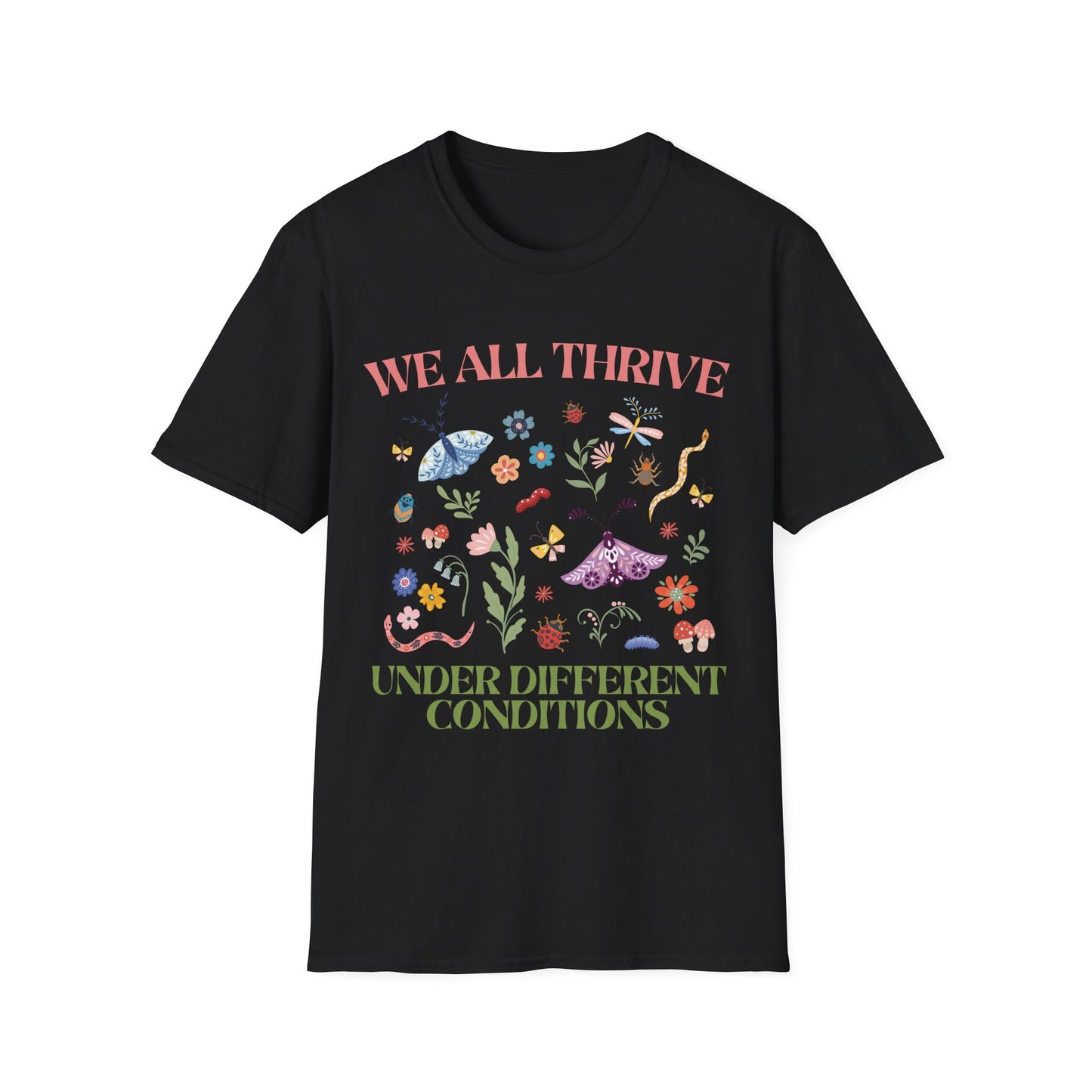 We All Thrive Under Different Conditions T-shirt