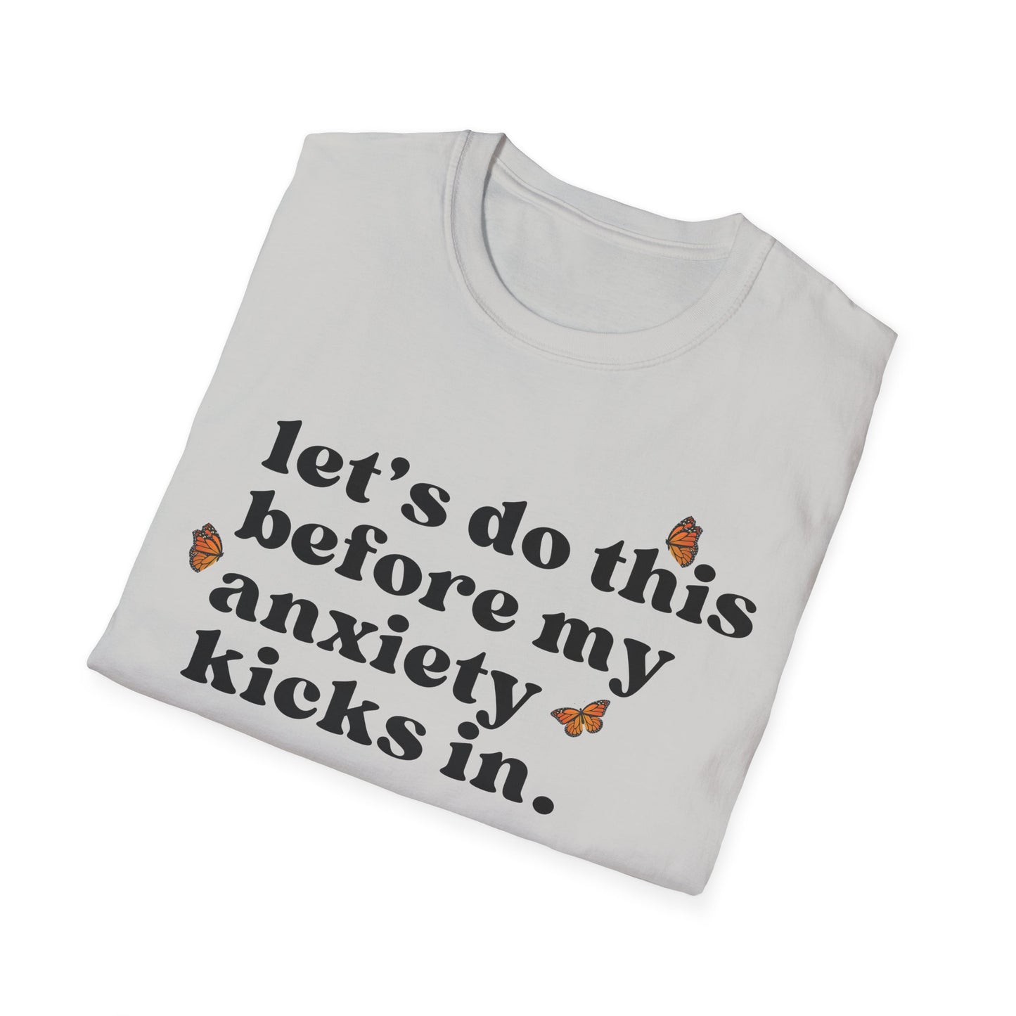 Let's Do This Before My Anxiety Kicks In (Butterflies) T-shirt