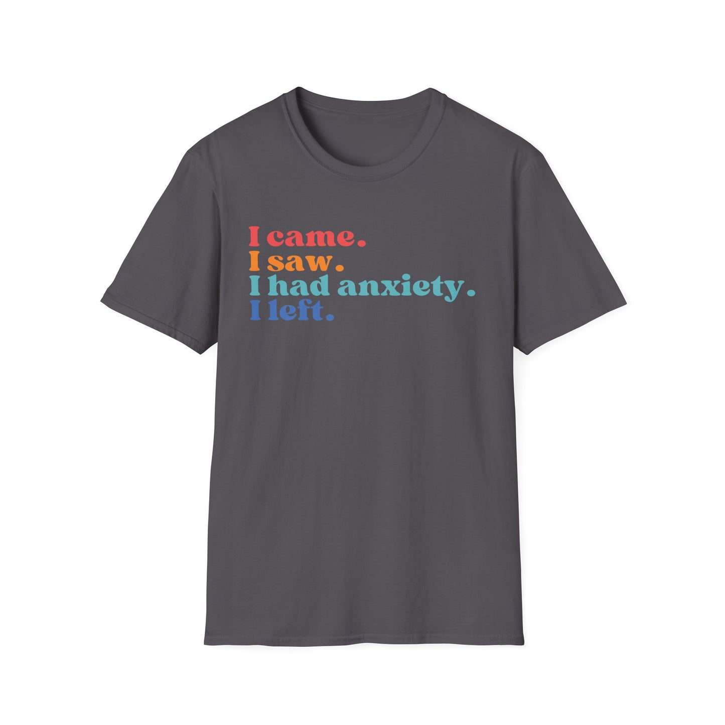 I Came. I Saw. I Had Anxiety. I Left. (Retro Colors) T-shirt