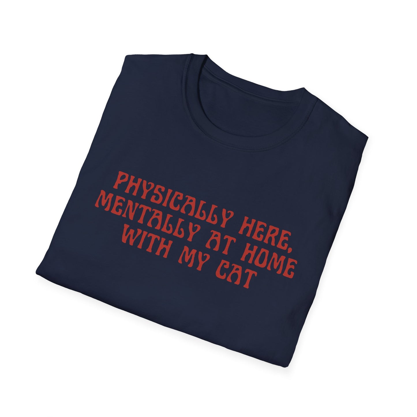Physically Here, Mentally At Home With My Cat (Witchy) T-shirt