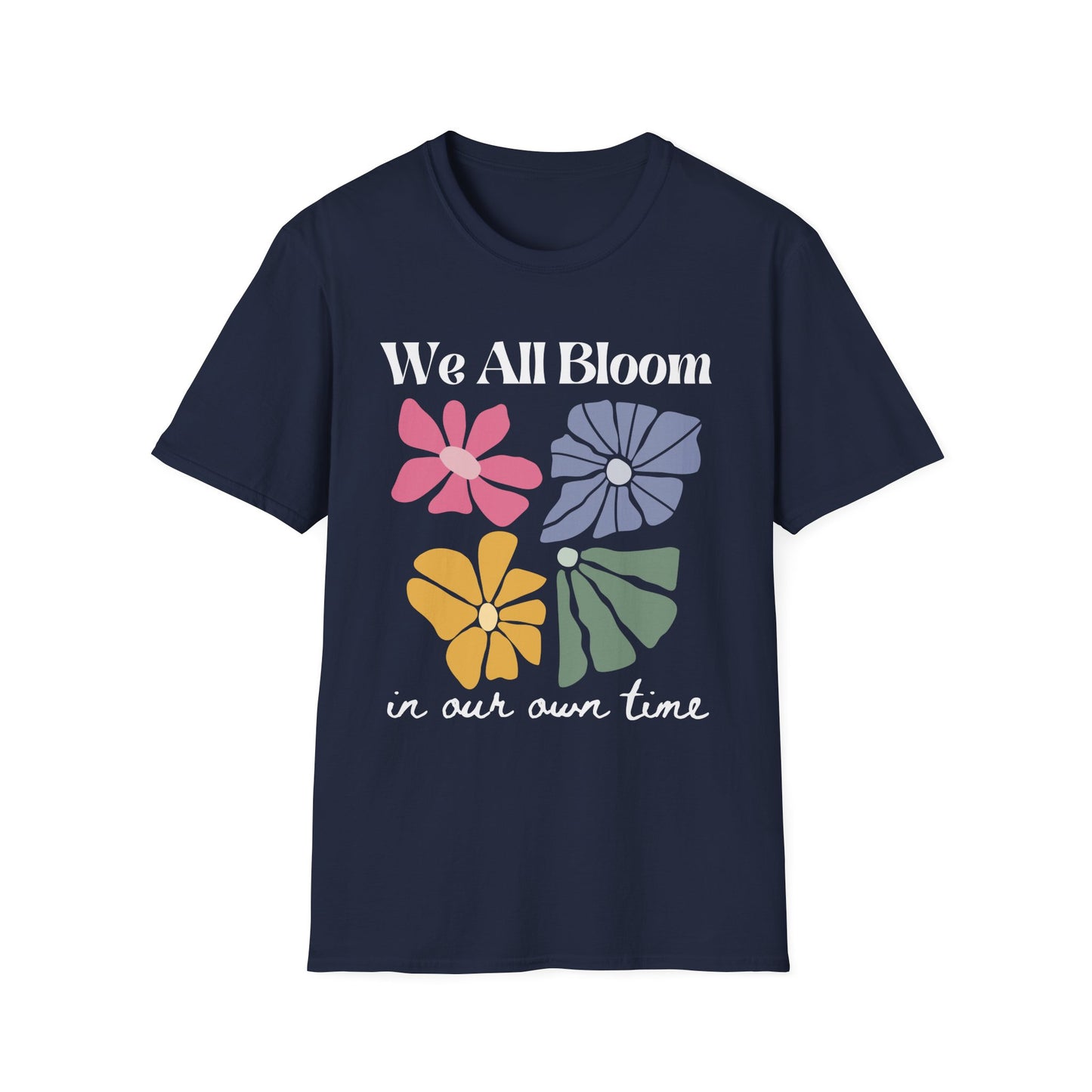 We All Bloom In Our Own Time (Abstract Flowers) T-shirt