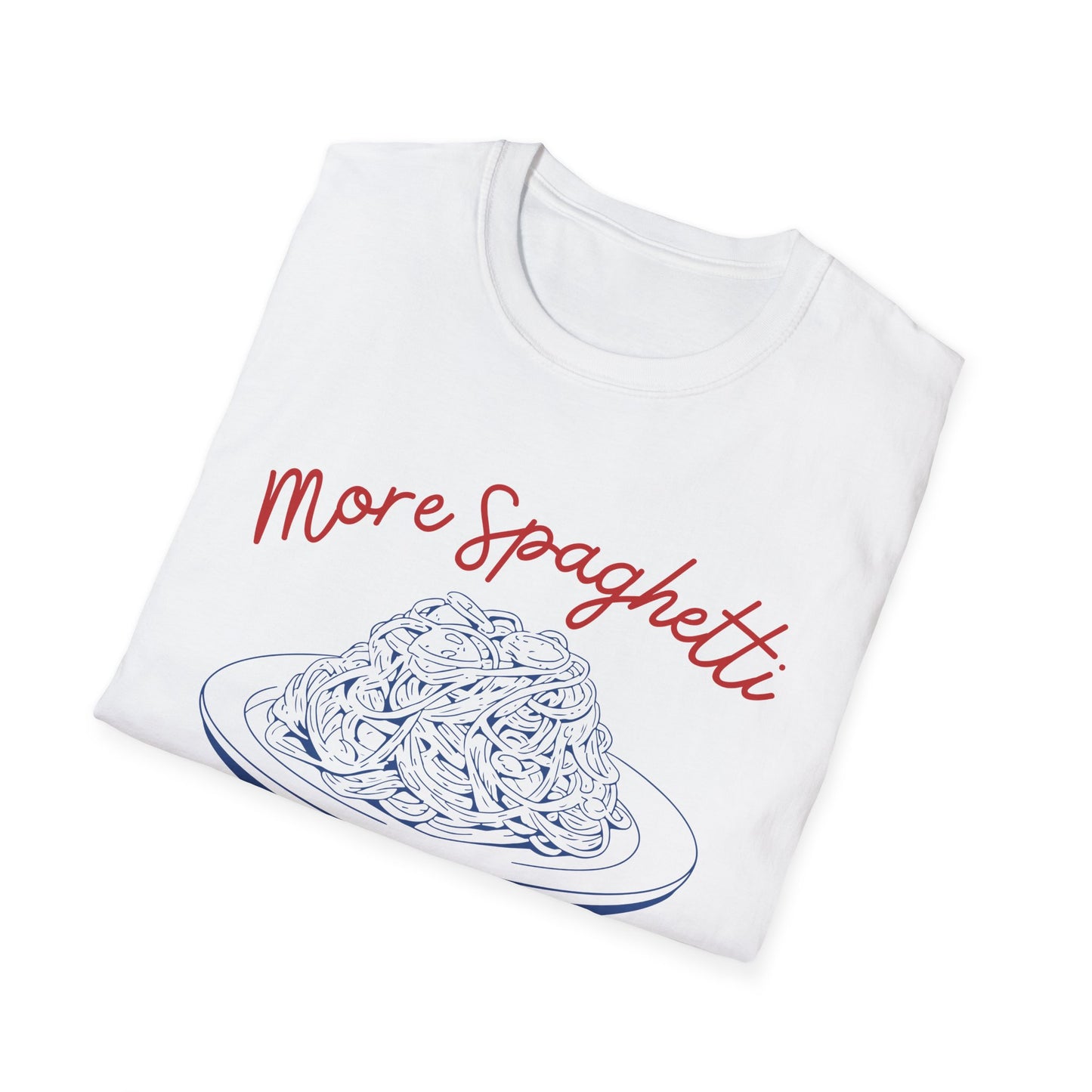 More Spaghetti Less Upsetti (Cuisine Art) T-shirt