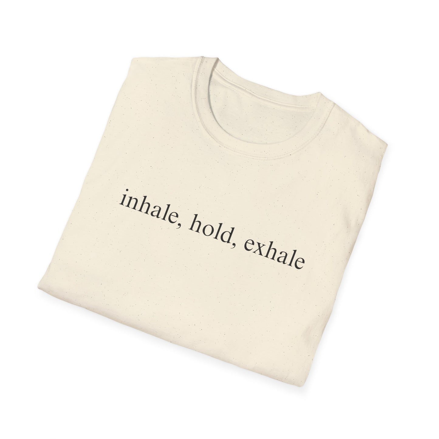 Inhale Hold Exhale (Text Only) T-shirt
