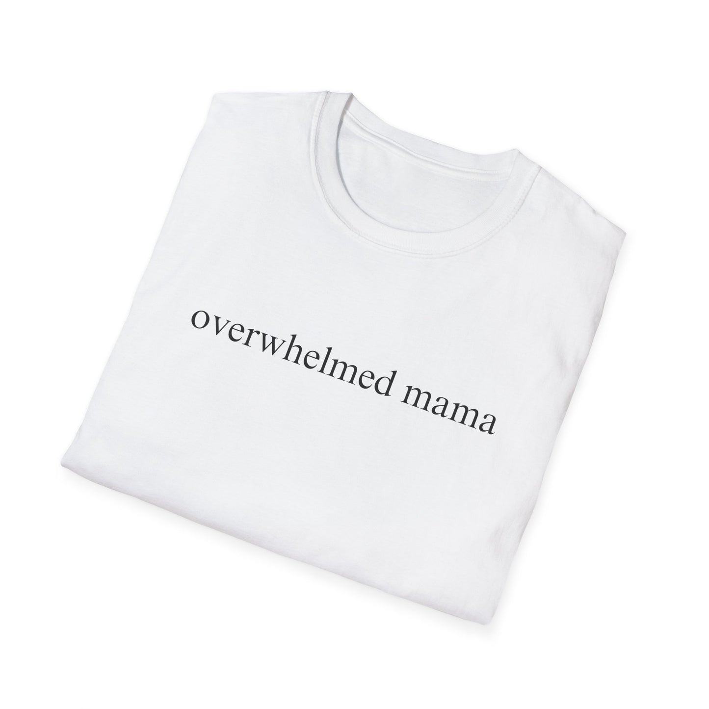 Overwhelmed Mama (Text Only) T-shirt