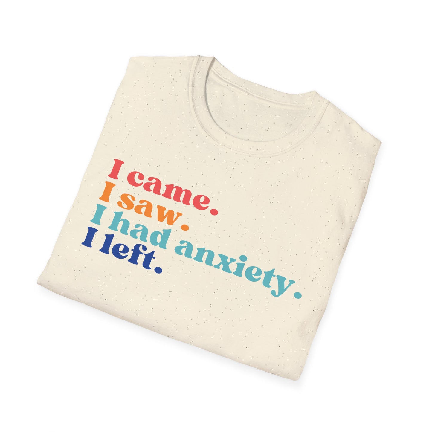 I Came. I Saw. I Had Anxiety. I Left. (Retro Colors) T-shirt