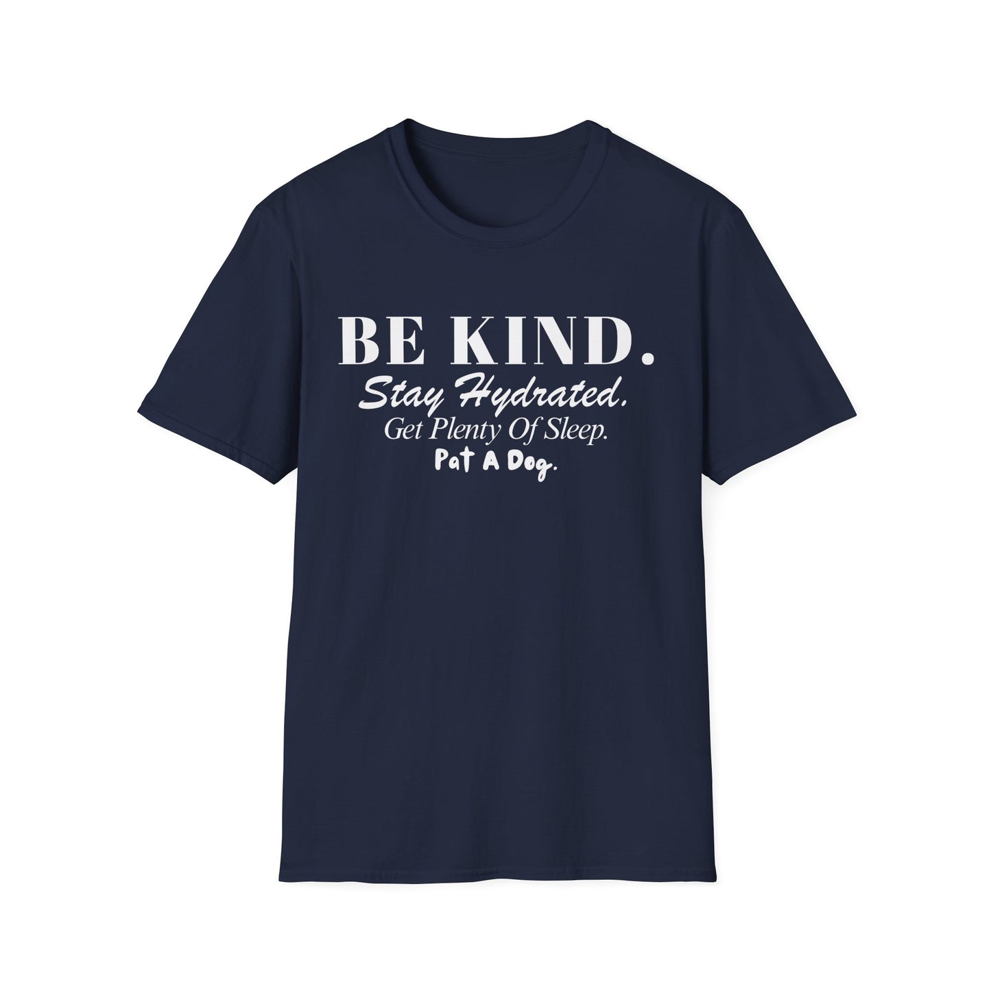 Be Kind. Stay Hydrated. Get Sleep. Pat a Dog T-shirt