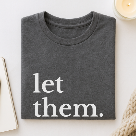 Let Them (Large Font) T-shirt