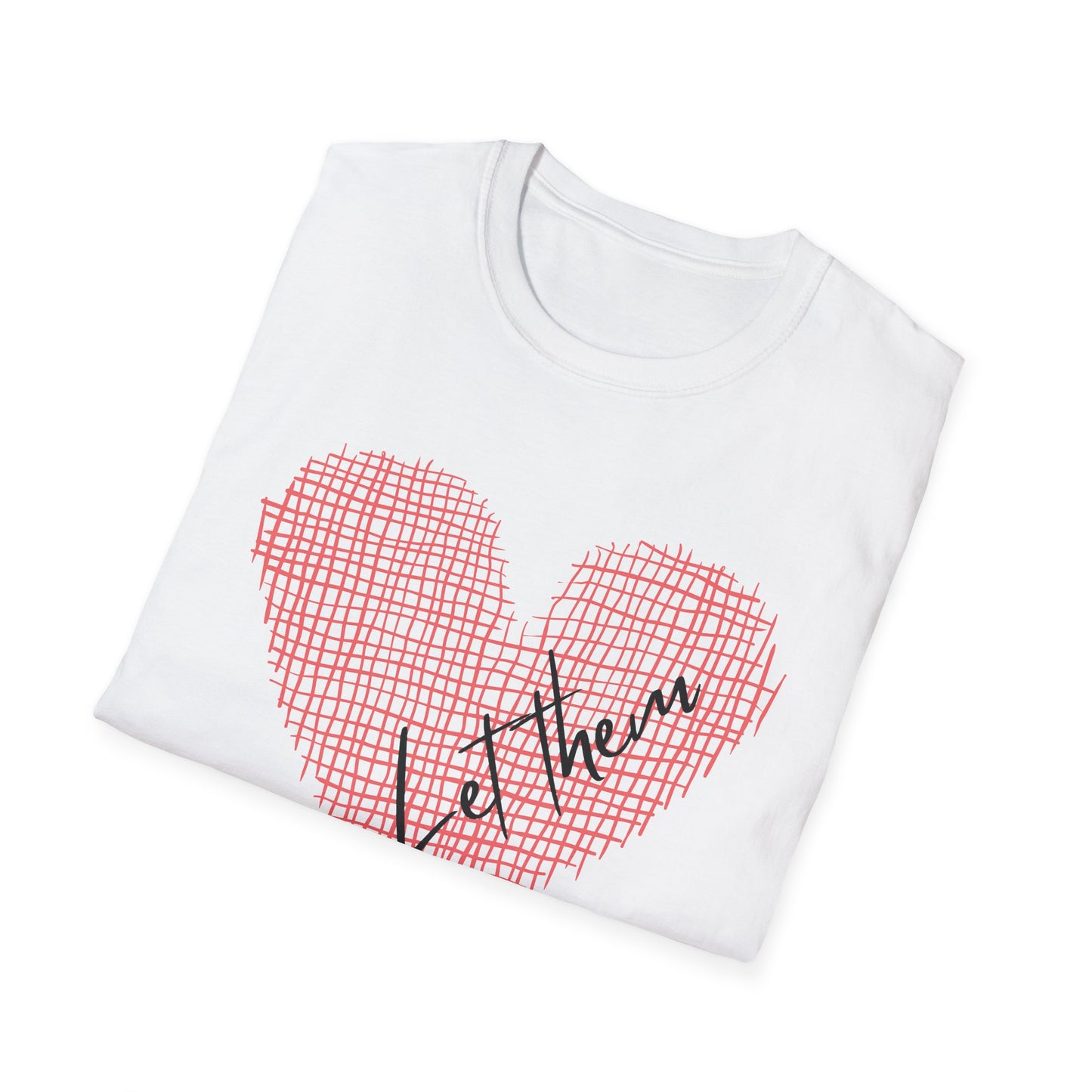Let Them (Heart) T-shirt