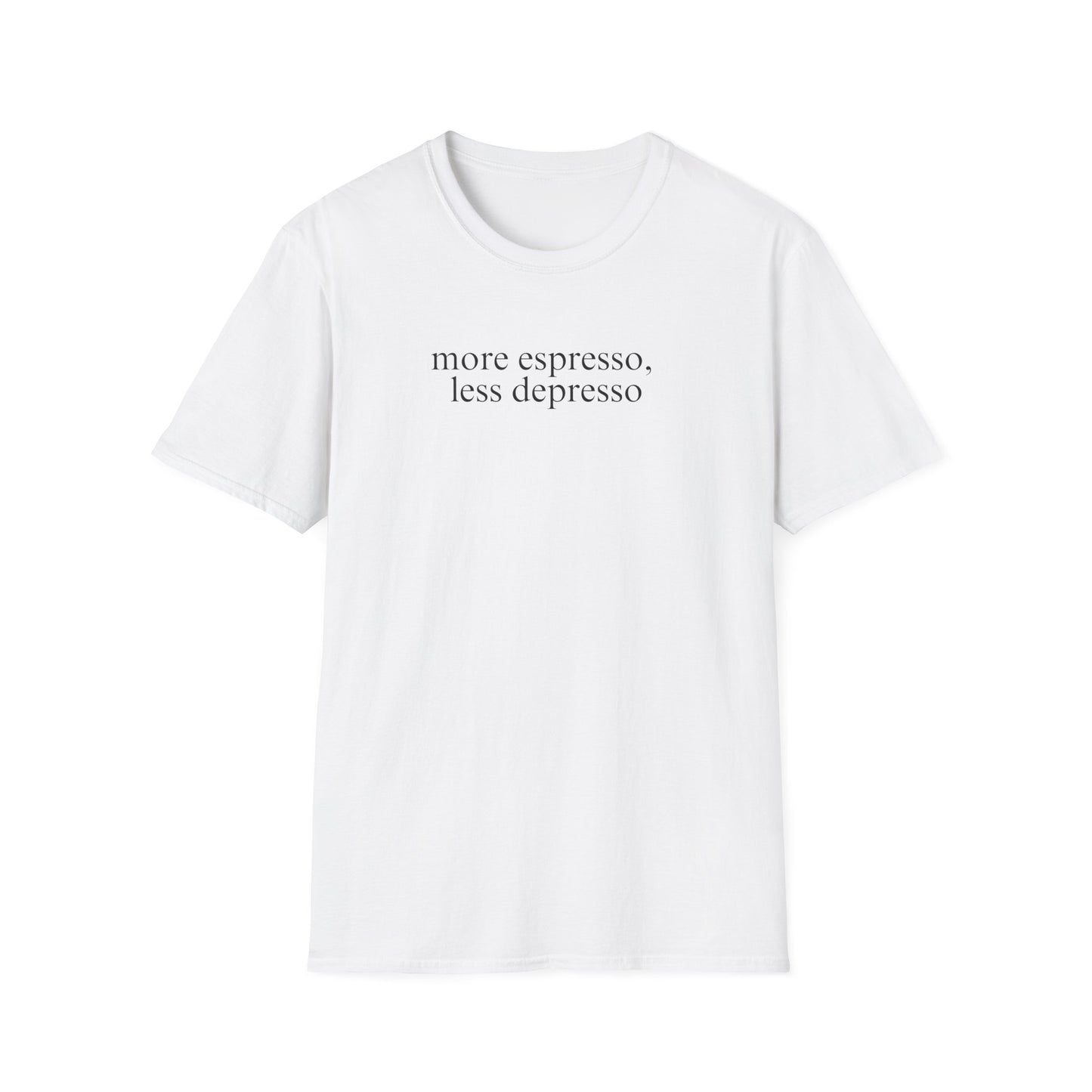 More Espresso, Less Depresso (Text Only) T-shirt