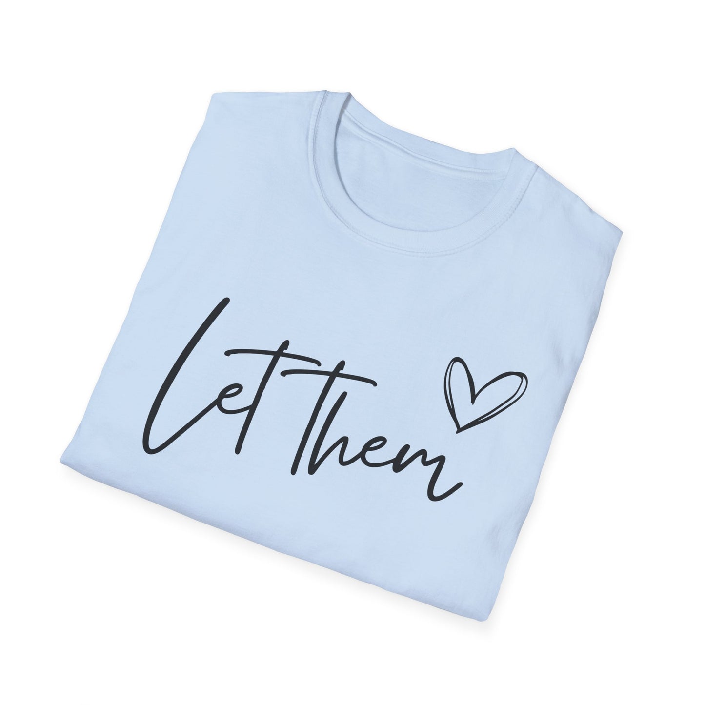 Let Them (Heart) T-shirt
