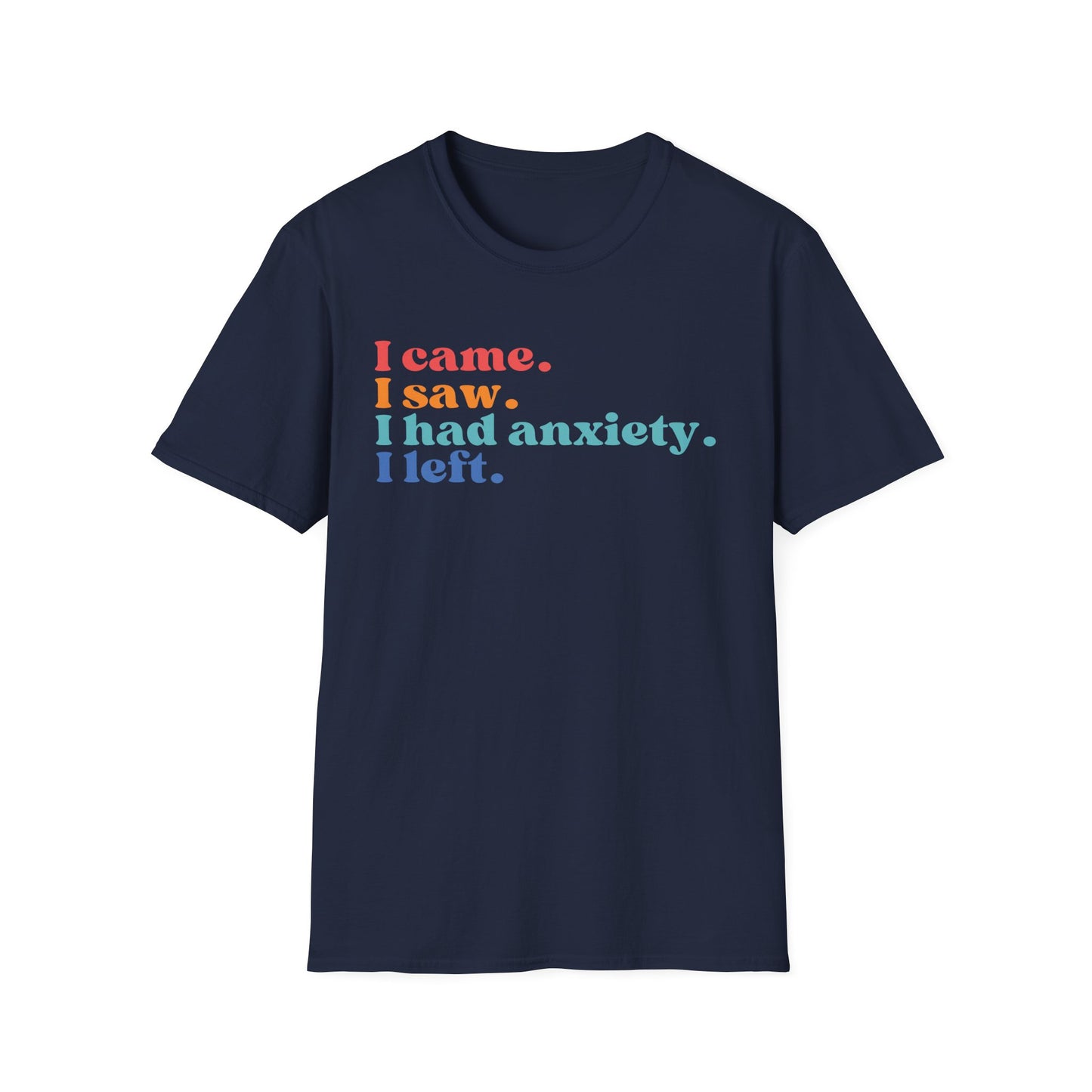 I Came. I Saw. I Had Anxiety. I Left. (Retro Colors) T-shirt