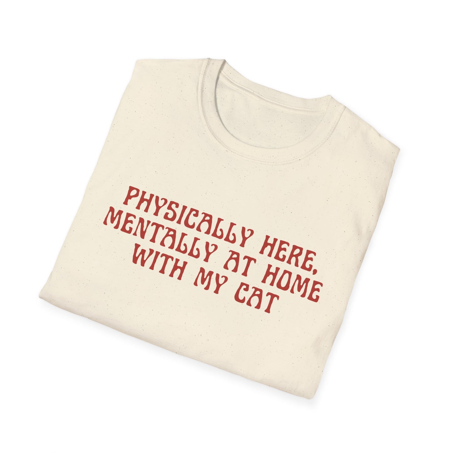 Physically Here, Mentally At Home With My Cat (Witchy) T-shirt