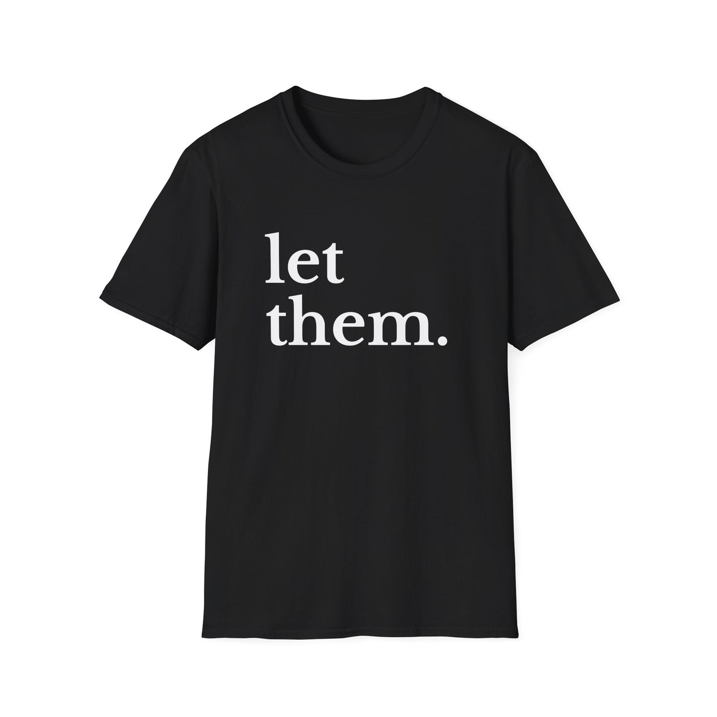 Let Them (Large Font) T-shirt