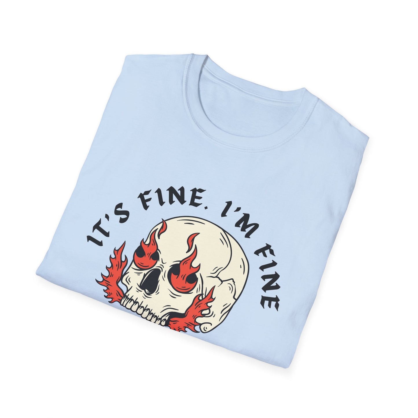 It's Fine. I'm Fine. Everything's Fine (Skull) T-shirt