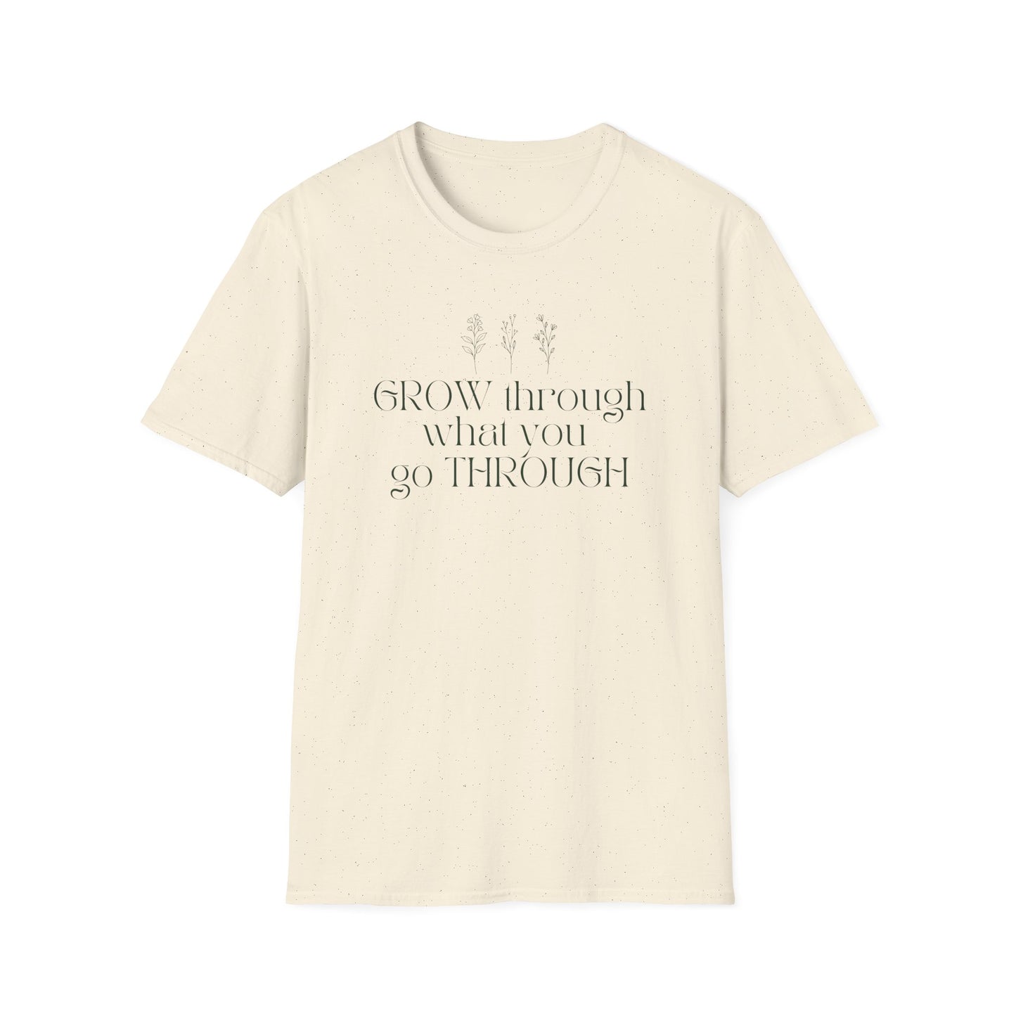 Grow Through What You Go Through T-shirt