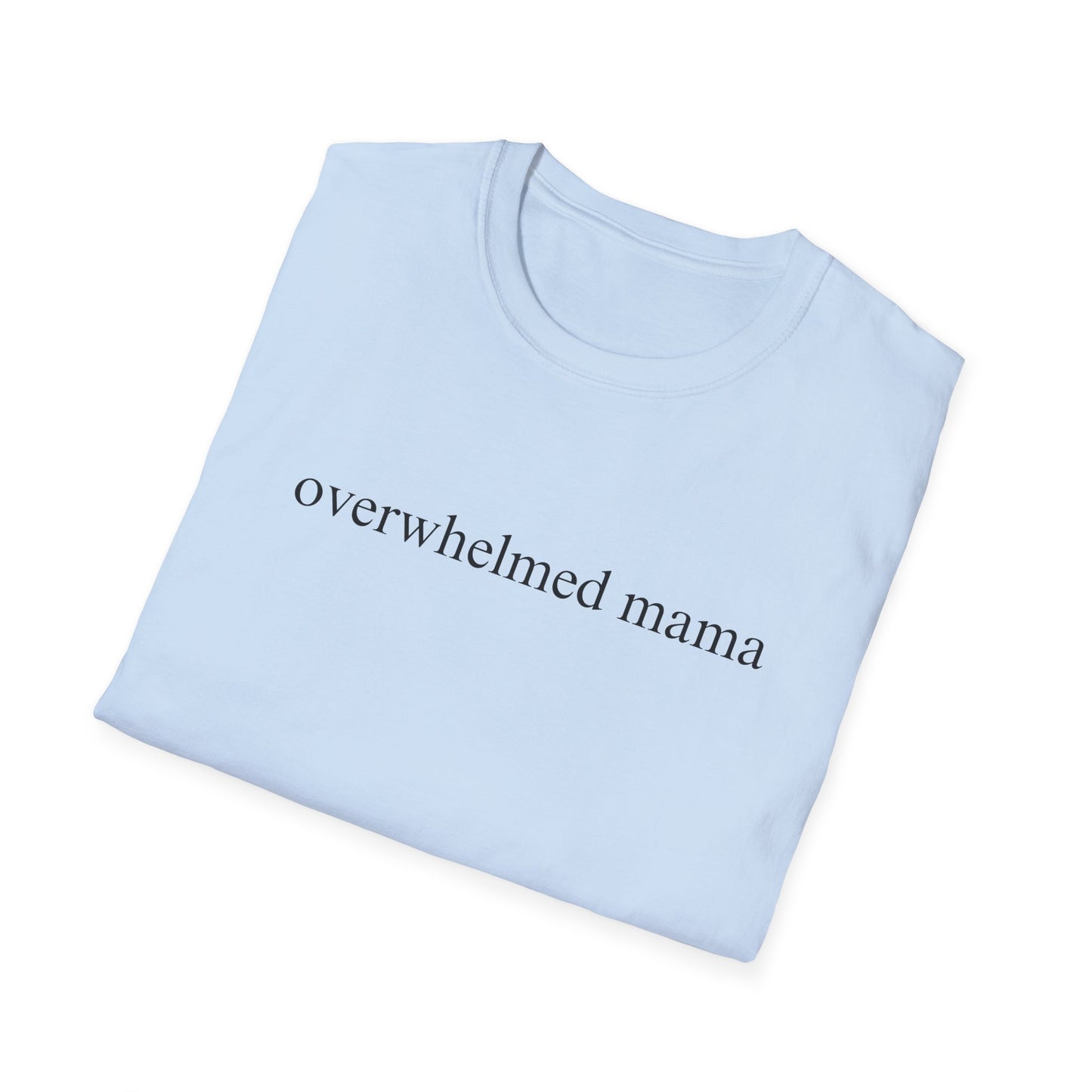 Overwhelmed Mama (Text Only) T-shirt