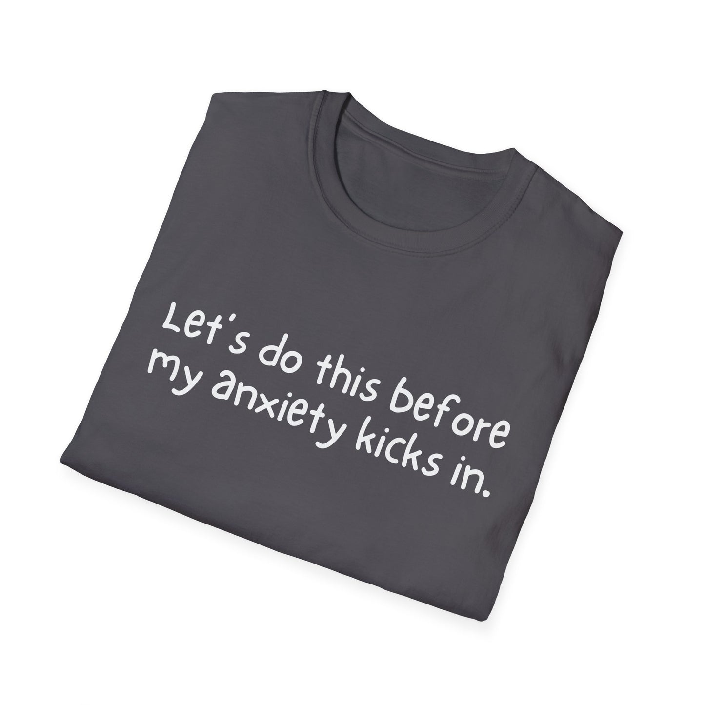Let's Do This Before My Anxiety Kicks In T-shirt