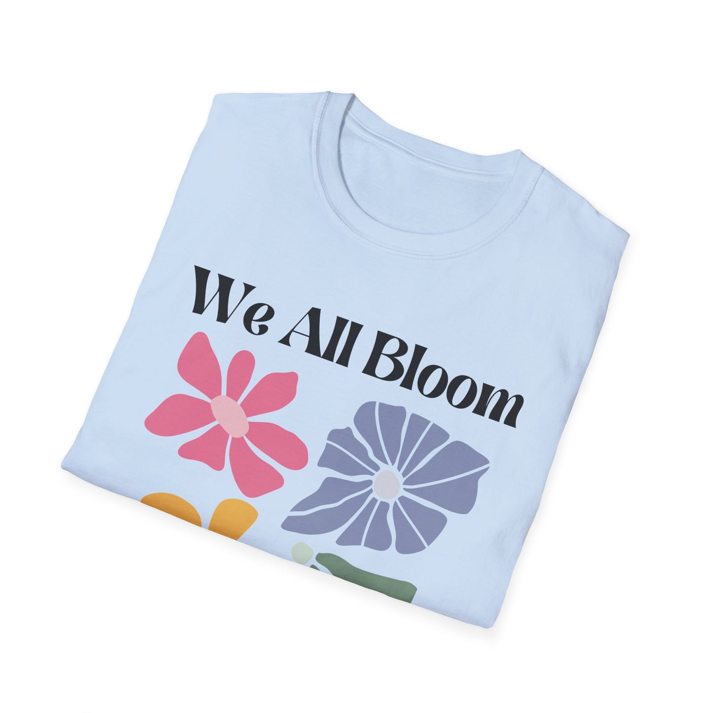 We All Bloom In Our Own Time (Abstract Flowers) T-shirt