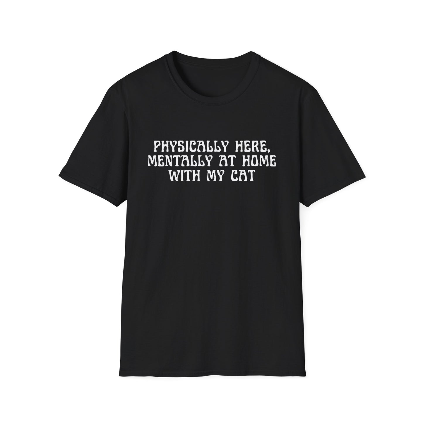 Physically Here, Mentally At Home With My Cat (Witchy) T-shirt