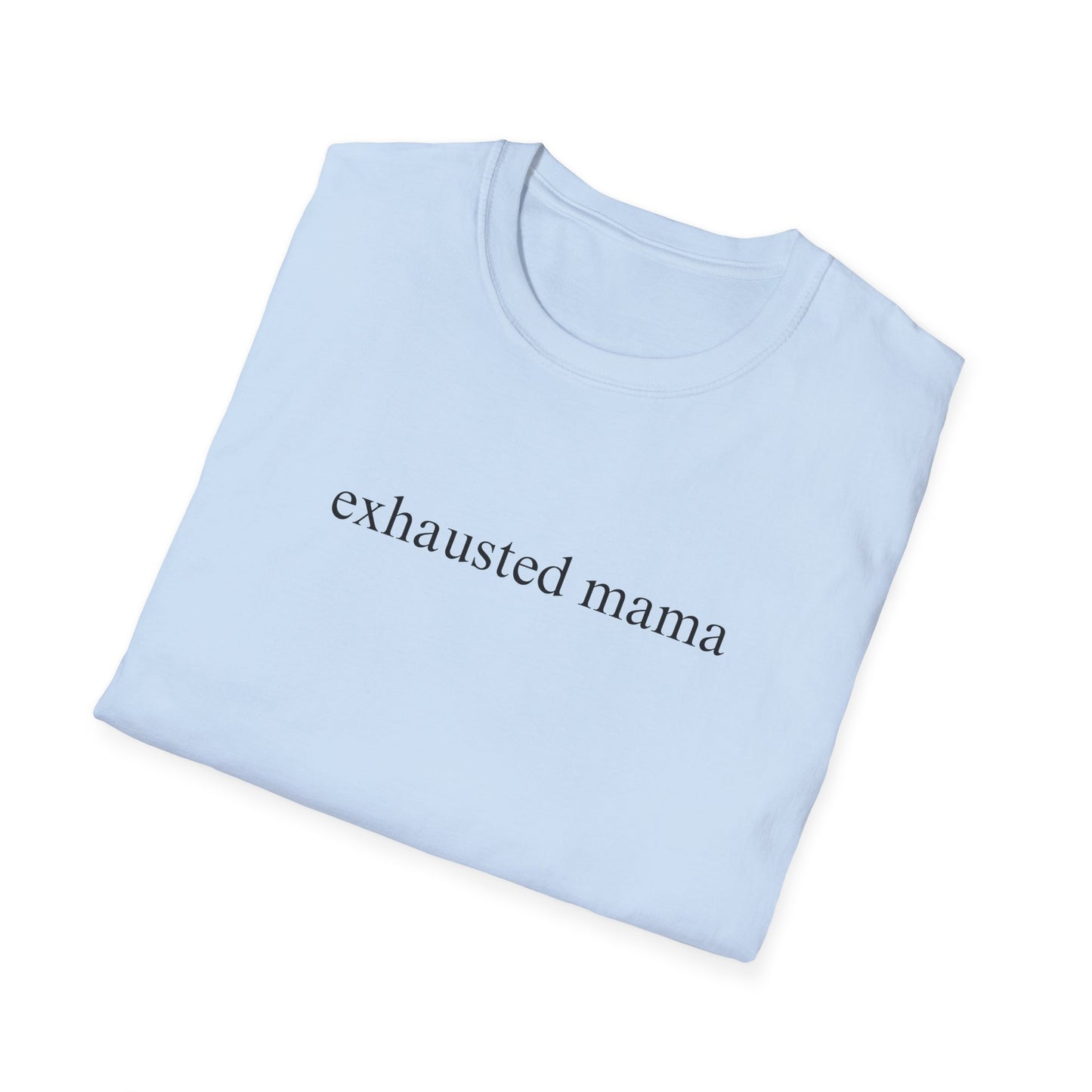 Exhausted Mama (Text Only) T-shirt