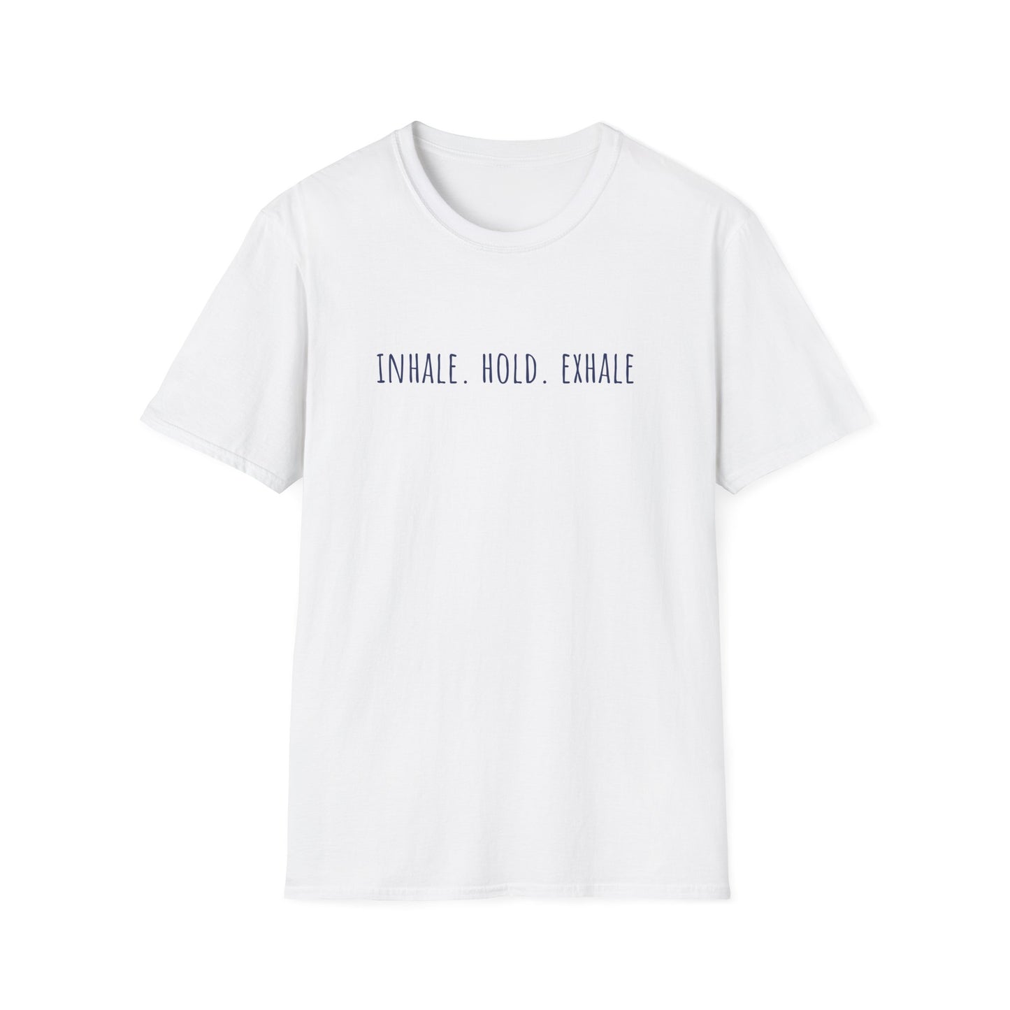 Inhale. Hold. Exhale (Text) T-shirt