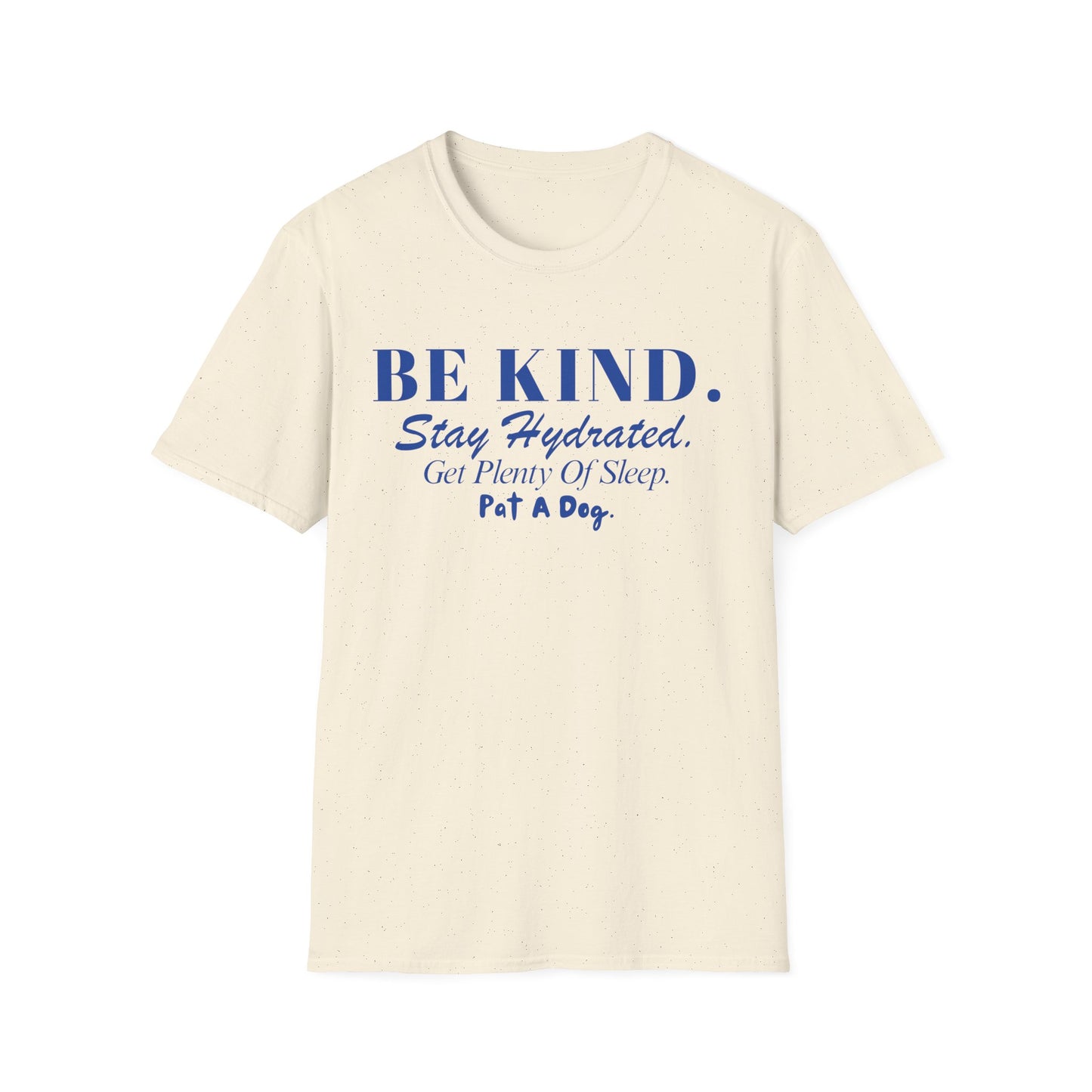 Be Kind. Stay Hydrated. Get Sleep. Pat a Dog T-shirt